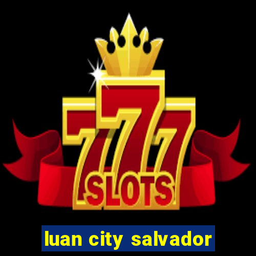 luan city salvador